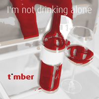 Timber - I'm not drinking alone