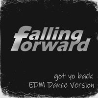 Falling Forward - Got Yo Back (Edm Dance Version)