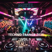 Mikel - Techno Trance 2025, VOL. 1