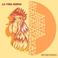 Buyepongo - La Vida Buena (Explicit)
