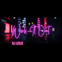 DJ Leslie - Work It Out