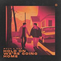 Mave & Zac - Hold On, We're Going Home