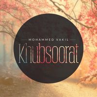 Mohammed Vakil - Khubsoorat
