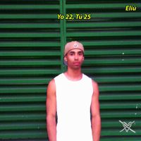ELIU - Yo 22, Tu 25