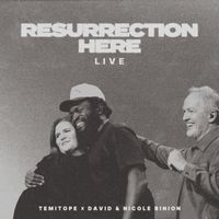 TEMITOPE, David & Nicole Binion - RESURRECTION HERE (LIVE)