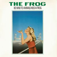 The Frog - Be Kind To Animals Kiss A Frog (Remastered 2025)