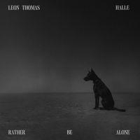 Leon Thomas, Halle - RATHER BE ALONE