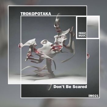 Trokopotaka - Don't Be Scared
