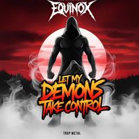 Equinox - Let My Demons Take Control