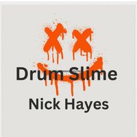 Nick Hayes - Drum Slime (Live)