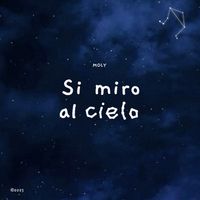 Moly - Si Miro Al Cielo