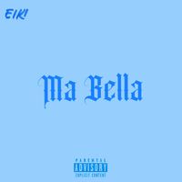 EiKi - Ma Bella (Explicit)