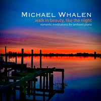 Michael Whalen - Walk in Beauty, Like the Night