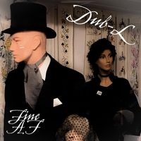 Dub-L - Fine AF