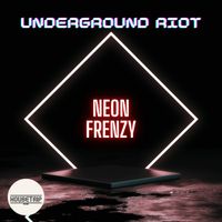 Underground Riot - Neon Frenzy