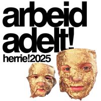 Arbeid Adelt! - Herrie ! 2025