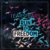 TearsFears - Run To Freedom