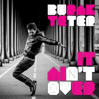 Burak Yeter - It Ain't Over