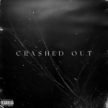 B - Crashed Out (Explicit)