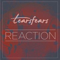 TearsFears - Reaction