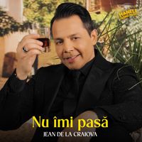 Jean de la Craiova - Nu îmi pasă