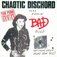 Chaotic Dischord - Very Fuckin' Bad/Goat Fuckin' Virgin Killerz From Hell (Explicit)