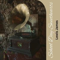 Lewis James - School Day Sweethearts