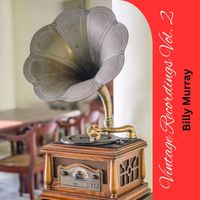 Billy Murray - Vintage Recordings Vol. 2