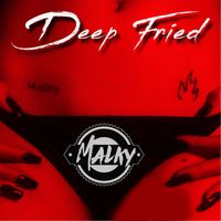 Malky Barros - Deep Fried (Explicit)