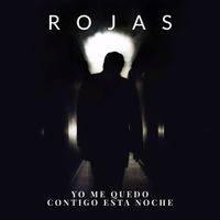 Rojas - Yo me quedo contigo esta noche