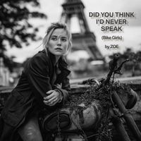 Zoe - Did You Think I'd Never Speak (Bike Girls) (Explicit)