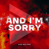 Don Mallone - And I'm Sorry
