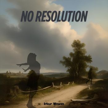 Irkur Wawan - No Resolution