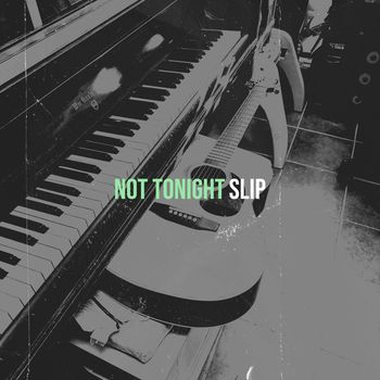 Slip - Not Tonight