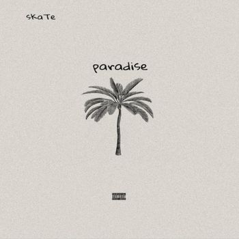 sKaTe - paradise (Explicit)