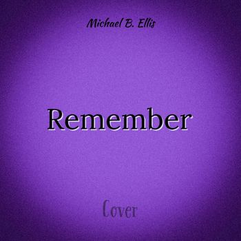 Michael B. Ellis - Remember