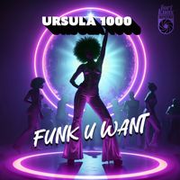 Ursula 1000 - Funk U Want