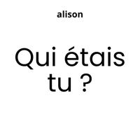 alison - Qui étais tu ?  (Explicit)