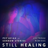 Psy'Aviah - Still Healing (Lectreau Remixes)