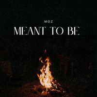 Moz - Meant to be (Explicit)