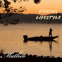 Matheo - Fishing Lifestyle (Explicit)