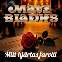 Matz Bladhs - Mitt hjärtas farväl