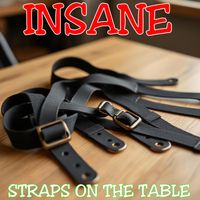 INSANE - Straps On Da Table (Explicit)