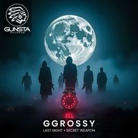 GGrossy - Last Night / Secret Weapon