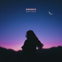 Enesence - Don't Leave