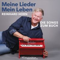 Reinhard Horn - Meine Lieder – Mein Leben – Die Songs zum Buch