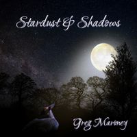 Greg Maroney - Stardust and Shadows