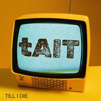 Tait - Till I Die