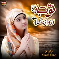 Nawal Khan - Tauba Ka Darwaza Khula Hai