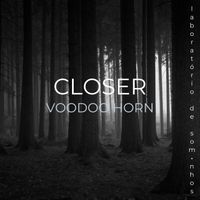 Closer - Voodoo Horn